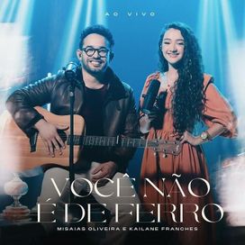 Você Não É de Ferro (part. Misaias Oliveira) - 2024 • Single/EP