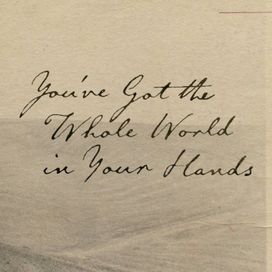 You've Got The Whole World In Your Hands - 2019 • Single/EP