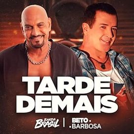 Tarde Demais (part. Banda Brasil) - 2022 • Single/EP