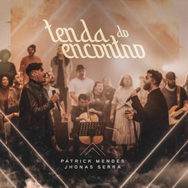 Tenda do Encontro (part. Patrick Mendes) ao vivo  - 2022 • Single/EP