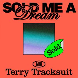 Sold Me a Dream (Terry Tracksuit Edit) - 2022 • Single/EP