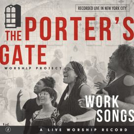 Work Songs: The Porter’s Gate Worship - 2017 • Álbum
