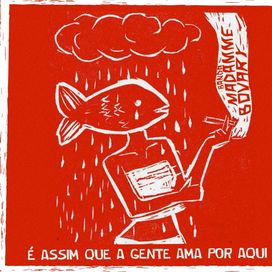 É Assim Que a Gente Ama Por Aqui - Banda Madamme Bovary