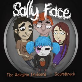 Sally Face: The Bologna Incident (Original Video Game Soundtrack) - 2018 • Álbum