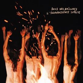 Sous Les Brûlures, L'incandescence Intacte - 2017 • Álbum