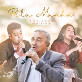 Pela Manhã (part. Ivonaldo Albuquerque) - 2024 • Single/EP