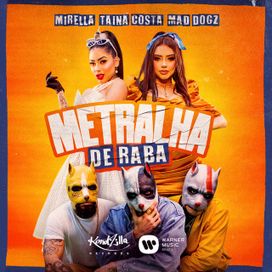 Metralha Na Raba (part. Mad Dogz e Tainá Costa) - 2020 • Single/EP
