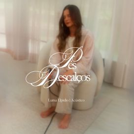 Pés Descalços (acústico) - 2025 • Sencillo/EP