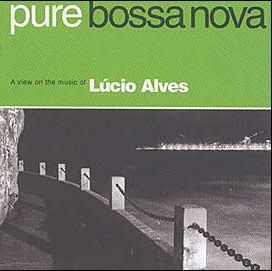 Pure Bossa Nova: Lúcio Alves - 2005 • Álbum