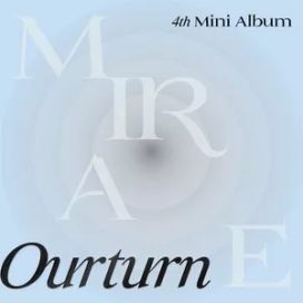 Ourturn - MIRAE 4th Mini Album - 2022 • Single/EP