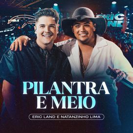 Pilantra e Meio (part. Eric Land) - 2024 • Sencillo/EP