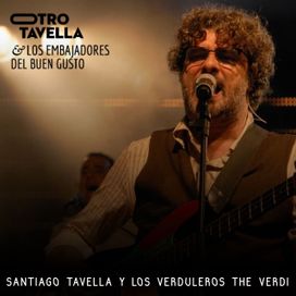 Santiago Tavella y Los Verduleros The Verdi - Otro Tavella y los Embajadores del Buen Gusto