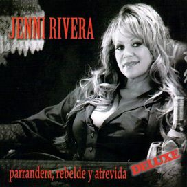 Parrandera, Rebelde y Atrevida (Deluxe) - 2011 • Álbum