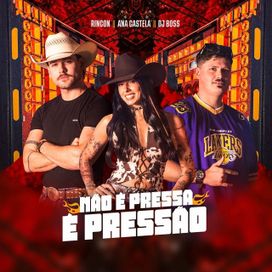 Não é Pressa, é Pressão (part. Rincon e DJ BOSS) - 2026 • Single/EP