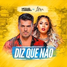 Diz Que Não (part. Mickael Carreira) - 2019 • Sencillo/EP
