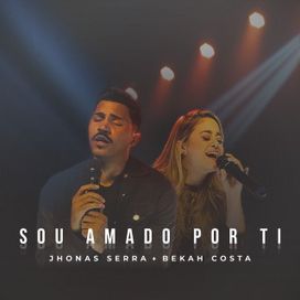 Sou Amado Por Ti (part. Bekah Costa) - 2019 • Single/EP