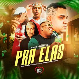 Pra Elas (part. MC Paiva ZS, MC Pedrinho e MC GP) - 2021 • Single/EP