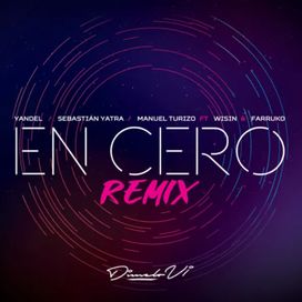 En Cero (remix) (part. Wisin y Farruko) - 2019 • Sencillo/EP