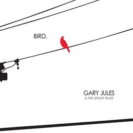 Bird - Gary Jules And The Group Rules - 2008 • Álbum