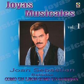 Joyas Musicales: Baladas, Vol. 1 – Como un León, Como un Gorrión - 2009 • Recopilación
