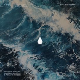 Gota No Oceano (part. Ana Paula Rocha, Renato Mimessi e Marcelo Barone)  - 2024 • Sencillo/EP