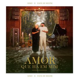 Amor Que Há em Mim (part. Kiko) - 2024 • Single/EP
