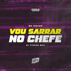 Vou Sarrar No Chefe - 2021 • Sencillo/EP