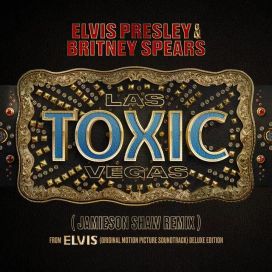Toxic Las Vegas [Jamieson Shaw Remix (From The Original Motion Picture Soundtrack ELVIS) DELUXE EDITION] - 2023 • Single/EP