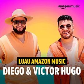 Luau Amazon Music Diego &amp; Victor Hugo (Amazon Original) - 2022 • Single/EP