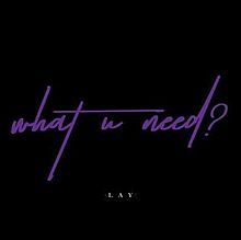 What U Need? - 2016 • Sencillo/EP