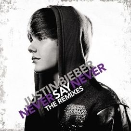Never Say Never - The Remixes - 2011 • Álbum