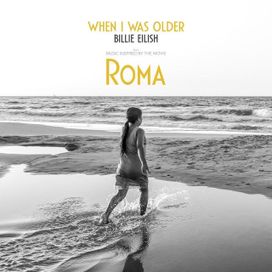 WHEN I WAS OLDER (Music Inspired By The Film ROMA) - 2019 • Single/EP