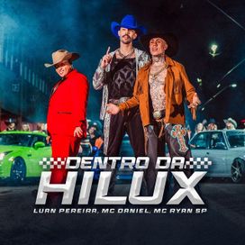 DENTRO DA HILUX (part. Luan Pereira e MC Daniel) - 2023 • Single/EP