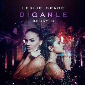 Díganle (part. Leslie Grace) - 2017 • Sencillo/EP