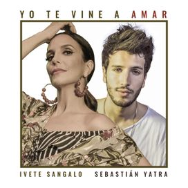 Yo Te Vine A Amar (part. Ivete Sangalo) - 2018 • Sencillo/EP