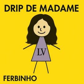 Drip de Madame - 2021 • Single/EP