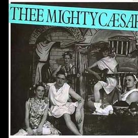 Thee Mighty Caesars (1985) - 1985 • Álbum