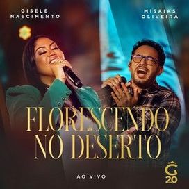 Florescendo No Deserto (part. Misaias Oliveira) - 2024 • Single/EP