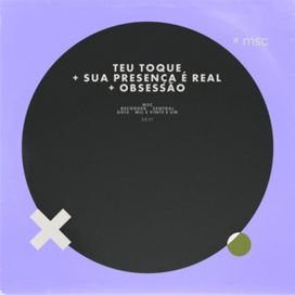 Teu Toque/ Sua Presença é Real/ Obsessão (part. Renato Mimessi) - 2021 • Sencillo/EP