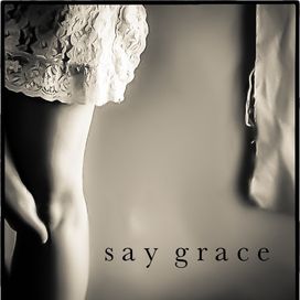 Say Grace - 2013 • Álbum