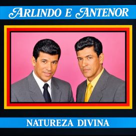 Natureza Divina - Arlindo e Antenor 