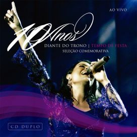 Diante do Trono 10 Anos - Tempo de Festa (Ao Vivo) - 2007 • Álbum