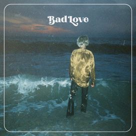 Bad Love - 2022 • Single/EP