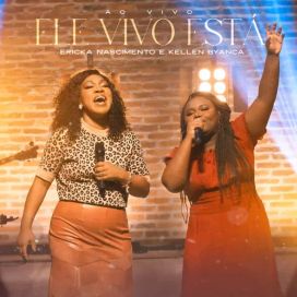 Ele Vivo Está (part. Erika Nascimento) - 2023 • Sencillo/EP