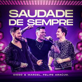 Saudade de Sempre (part. Diego e Marcel) (Ao Vivo) - 2023 • Sencillo/EP