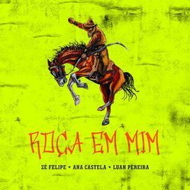 Roça Em Mim (part. Zé Felipe e Luan Pereira) - 2022 • Single/EP