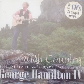 High Country - The Definitive Gospel Album By George Hamilton IV - 1998 • Álbum