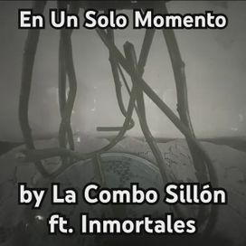 En Un Solo Momento (part. Inmortales) - La Combo Sillón
