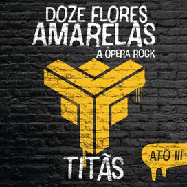 Doze Flores Amarelas Ato III - 2018 • Álbum