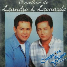 O Melhor de Leandro e Leonardo - Campeões de Vendas - 1996 • Recopilación